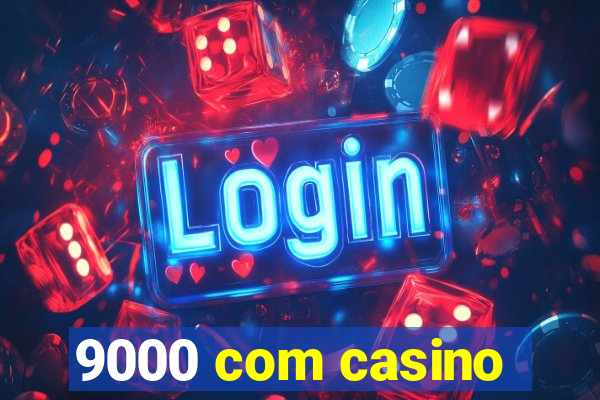 9000 com casino